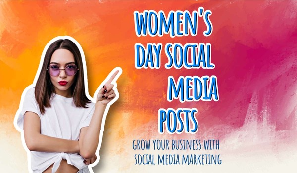 Why Women's Day Social Media Posts Help Businesses